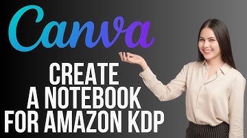 How To Create A Notebook In Canva for Amazon KDP (Tutorial 2025)