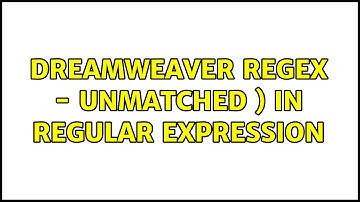 Dreamweaver Regex - Unmatched ) in regular expression