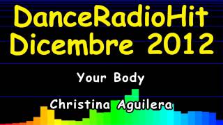 Your Body - Christina Aguilera [DanceRadioHit Dicembre 2012]