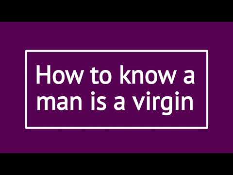 How to know a man is a virgin