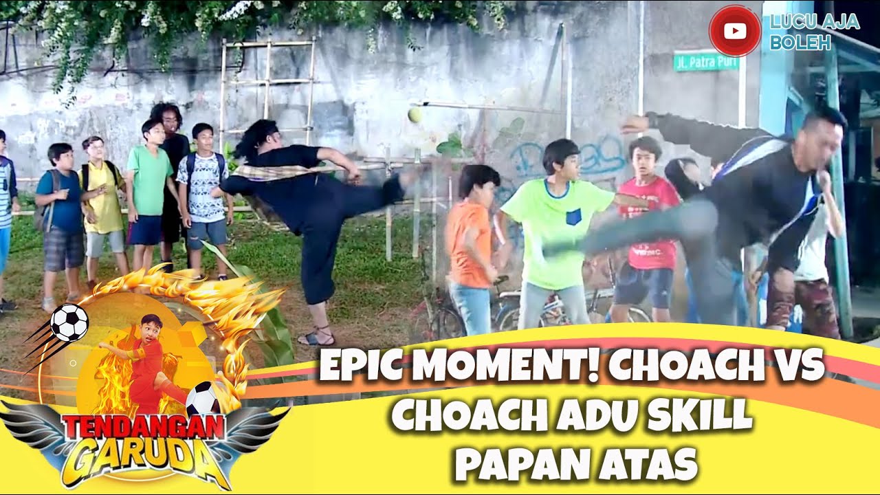 EPIC MOMENT! CHOACH VS CHOACH ADU SKILL PAPAN ATAS  - TENDANGAN GARUDA