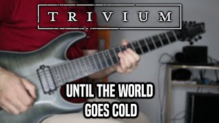 Trivium - Until the World Goes Cold (Guitar Cover, with Solos)