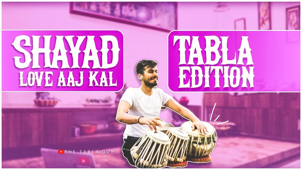 SHAYAD  Love Aaj Kal  Tabla Edition  The Tabla Guy
