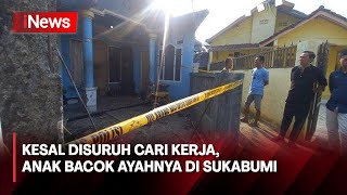 Anak Bacok Ayahnya di Sukabumi Karena Kesal Disuruh Cari Kerja