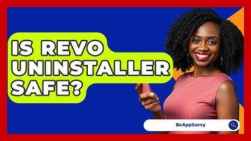 Is Revo Uninstaller Safe? - Be App Savvy