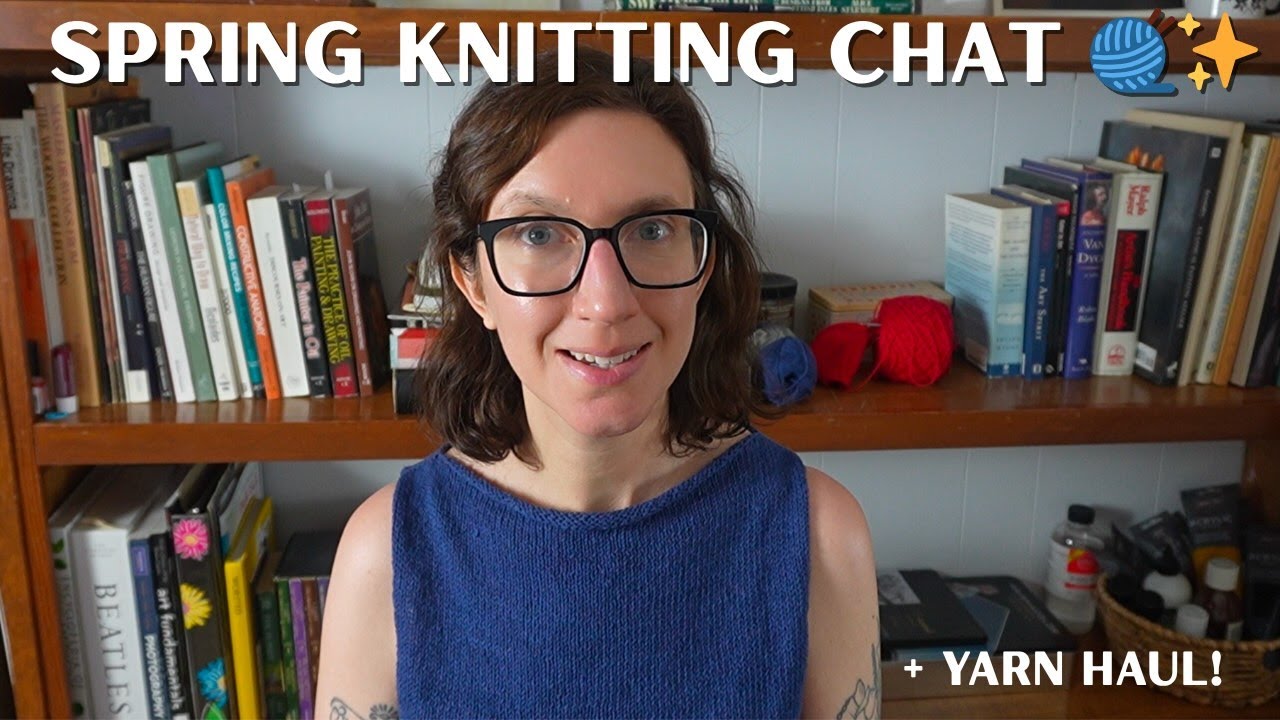 A Cozy Spring Knitting Chat: WIPs, Plans, & New Yarns 🧶✨