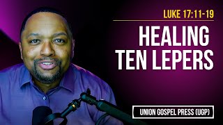 Luke 17:11-19 | Healing Ten Lepers