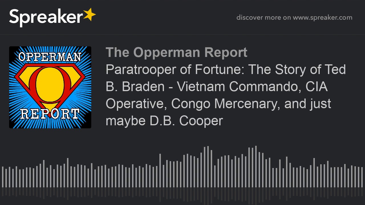 Paratrooper of Fortune: The Story of Ted B. Braden - Vietnam Commando, CIA Operative, Congo Mercenar