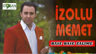 İzollu Memet Base Base Zalıme
