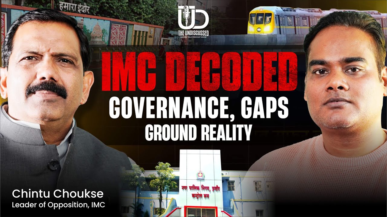 Can IMC Fix Indore’s Growing Problems? | Ft. Chintu Choukse | The Undiscussed Podcast | Indore Talk