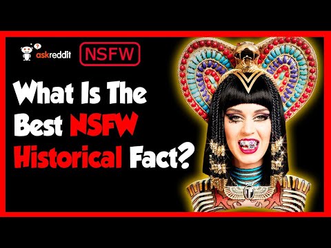 [NSFW] What Is The Best NSFW Historical Fact? | Ask Reddit Stories