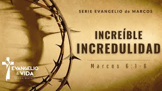 Increíble Incredulidad | Marcos 6:1-6 | Serie Marcos |  Pr. Heynar Muñoz