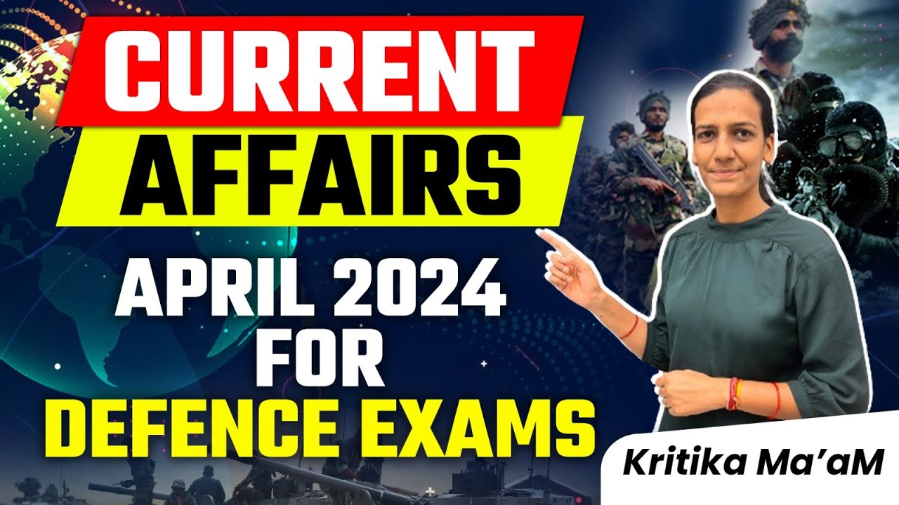 April Current Affairs For CDS NDA CAPF | CDS 2 2024 Defence Current ...
