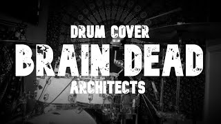 Brain Dead - Architects - Drum Cover - Loz Riley