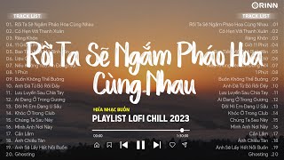 Nhạc chill 6h chiều ~ Nhạc Trẻ Ballad Lofi Chill Hot TikTok 2023 ~ Nhạc Lofi Chill Buồn Hot TikTok