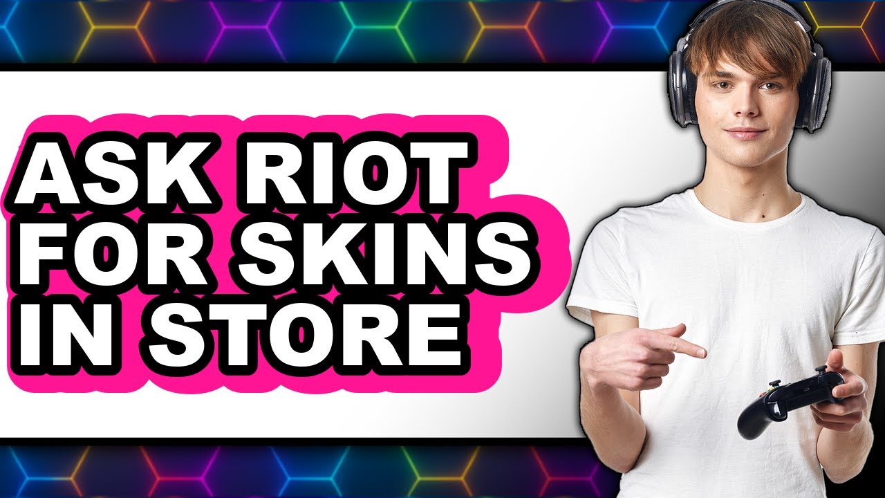 How to Ask Riot for Skins in Store (full Guide)
