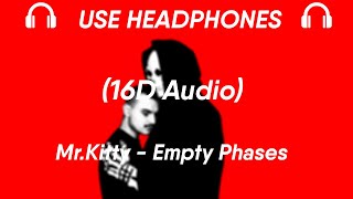Mr.Kitty - Empty Phases(16D Audio)