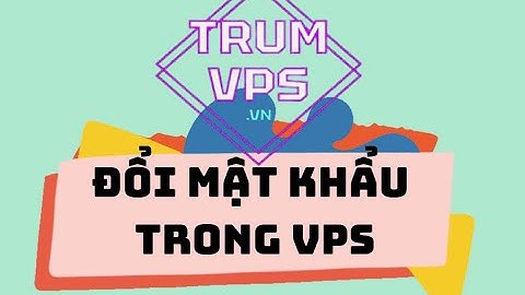 Hướng dẫn đổi MẬT KHẨU Trong VPS