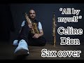 Celine Dion " All by myself " #saxophone #saxcover #AllByMyself #CelineDion