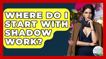Where Do I Start With Shadow Work? - The Personal Growth Path