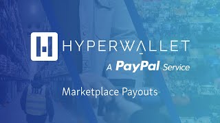 PayPal’s Marketplace-Led Payout Capabilities (powered by Hyperwallet)
