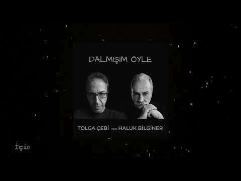 Tolga Çebi feat Haluk Bilginer - Dalmışım Öyle (2022) (Lyric Video)