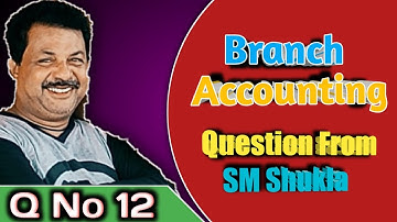 Branch Accounting question no 12 from Dr S.M.Shukla ||Rajusengupta classes||