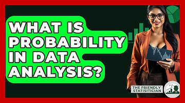 What Is Probability In Data Analysis? - The Friendly Statistician