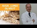 Não Coma Aveia Antes de Ver Este Vídeo  || Dr. Moacir Rosa
