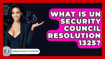 What Is UN Security Council Resolution 1325? - Gender Equality Network