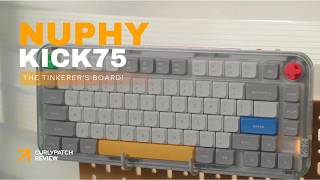Nuphy Kick75 - A tinkerer's board!