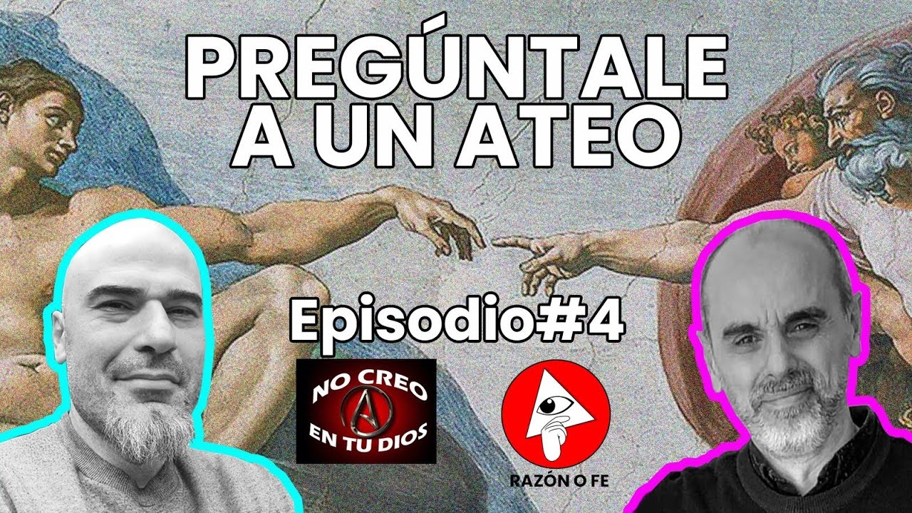 Pregúntale a un Ateo #4