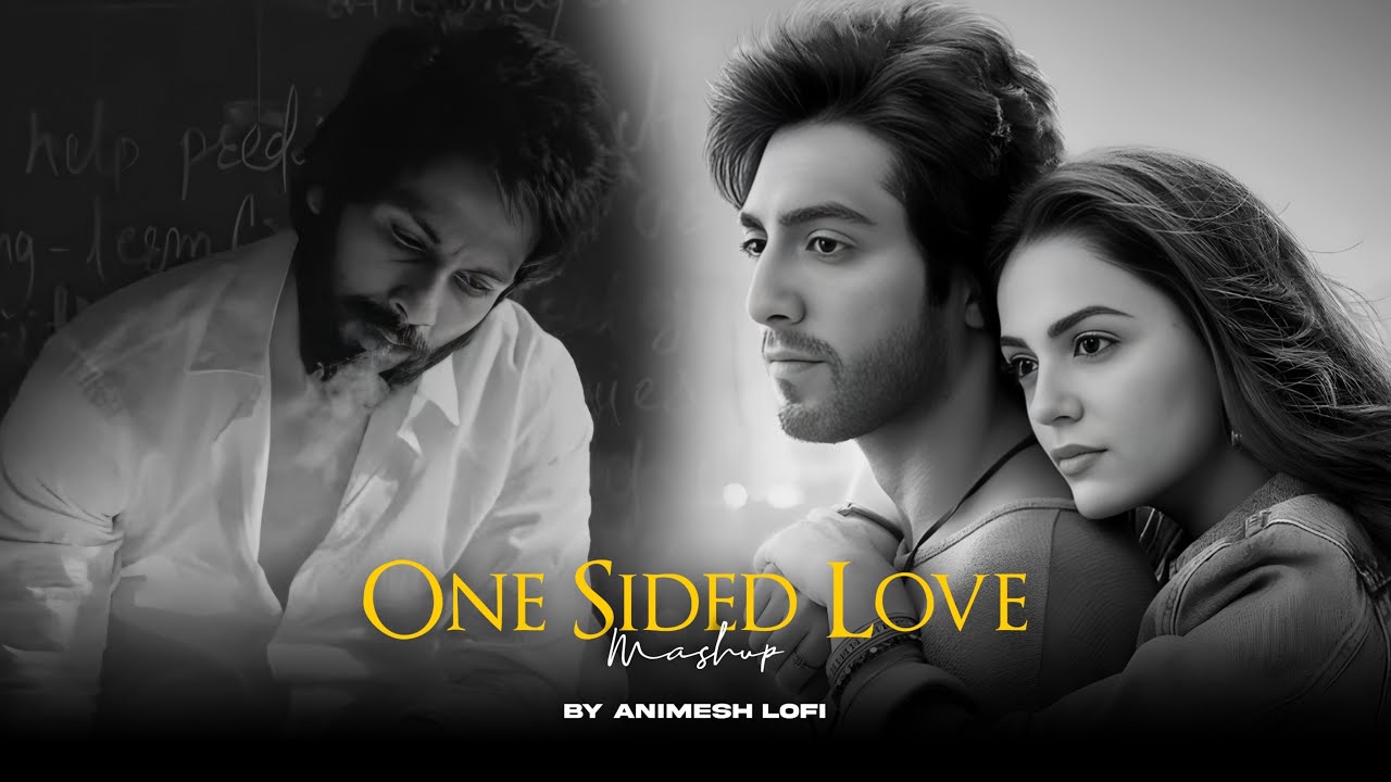 One Sided Love Mashup | Heartbreak Memories | Nonstop Jukebox | Animesh Lofi | Chillout Mix