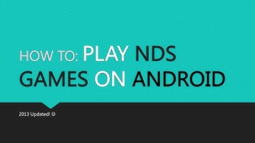 NDS Emulator for Android (UPDATED 2013!)