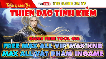 Game Mobile Private|Thiên Đạo Tình Kiếm Free Tool GM Max VIP 15 Max KNB - Level - Vật Phẩm|Tingame3s