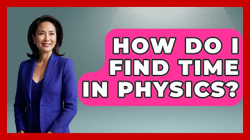 How Do I Find Time In Physics? - Physics Frontier
