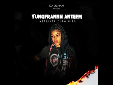 Yung Frannn Anthem   ( ACTIVATE THEM HIPS) ft. DJ lil man
