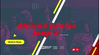(Free) African praise loop / Gospel loop beat, virtual praise session vol. 3