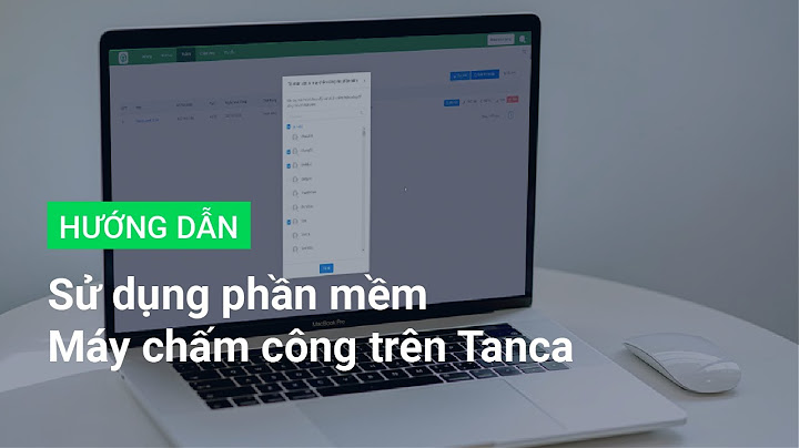 Hướng dẫn sử dụng phần mềm máy chấm công năm 2024