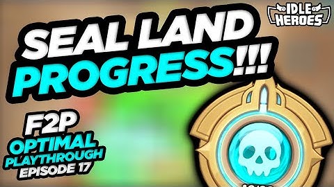 Idle Heroes - Big Seal Land Progress!!! F2P Optimal Playthrough: Episode 17
