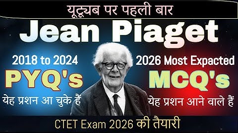 Jean Piaget | PYQs 2018 to 2024 Explained in Hindi | CTET Exam 2026 Expected MCQs