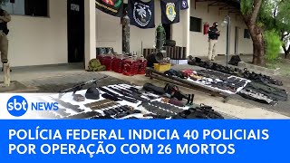 PF indicia 40 policiais por participar de operação que deixou 26 mortos|#SBTNewsnaTV(29/02/24)