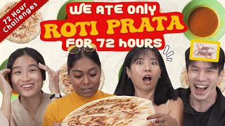 We Ate Nothing But ROTI PRATAS For 72 Hours! | 72 Hours Challenges | EP 51