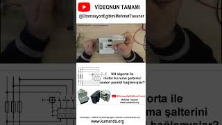 Nh Sigorta Ile Motor Koruma Şalterini Neden Paralel Bağlamışlar