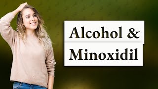 Can you drink on oral minoxidil?