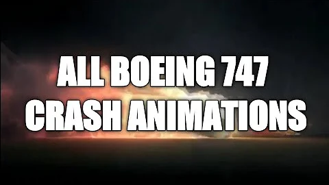 All Boeing 747 Crash Animations