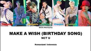 NCT U - MAKE A WISH (BIRTHDAY SONG) || SUB INDO LIRIK/LYRICS ROM INA