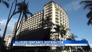 Alleged fentanyl distributor connected to Waikiki overdose deaths to appear in court