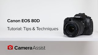 Canon EOS 80D Tutorial Guide - Tips and Techniques