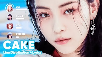 ITZY - CAKE (Line Distribution + Lyrics Karaoke) PATREON REQUESTED